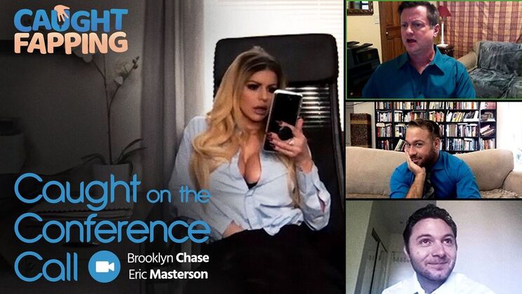[CaughtFapping] - Caught Self-Pleasing on Conference Call - Brooklyn Chase - Eric Masterson